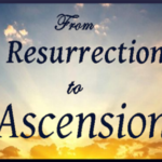 From Resurrection To Ascension