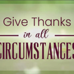 Give Thanks In All Circumstances