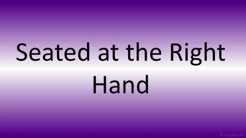 Seated At The Right Hand