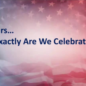 250 Years, What Exactly Are We Celebrating?